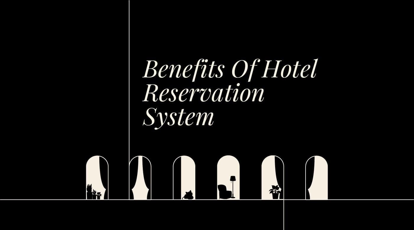 Benefits of hotel reservation system standard editorial post