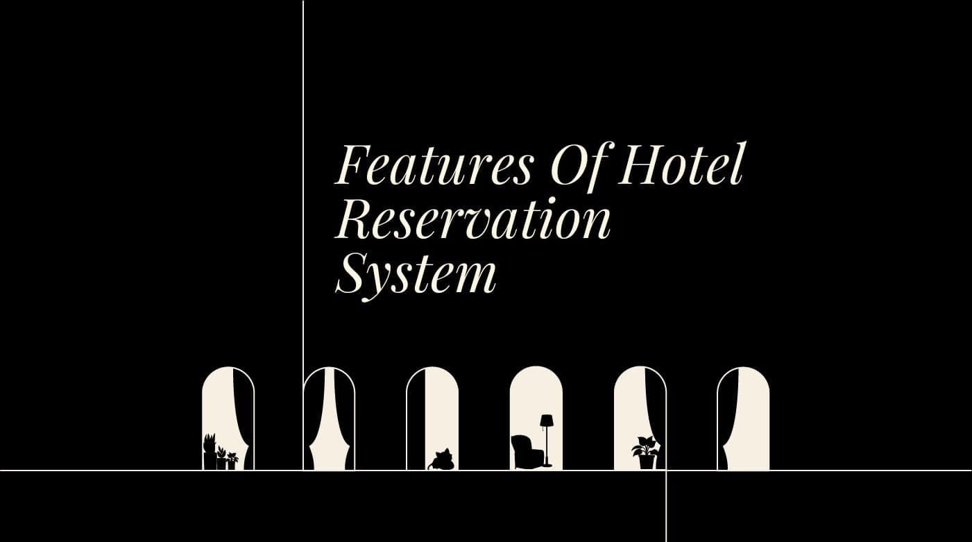 Features of hotel reservation system standard editorial post