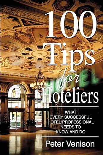 100 Tips for Hoteliers: What Every Successful Hotel Professional Needs to Know and Do book cover