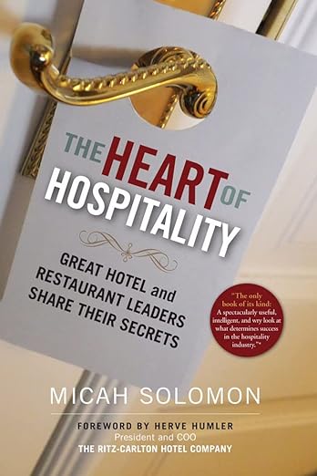 The Heart of Hospitality: Great Hotel and Restaurant Leaders Share Their Secrets hospitality management book