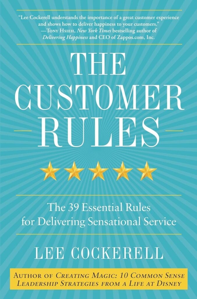 A picture of the cover the book The Customer Rules: The 39 Essential Rules for Delivering Sensational Service by Lee Cockerell.