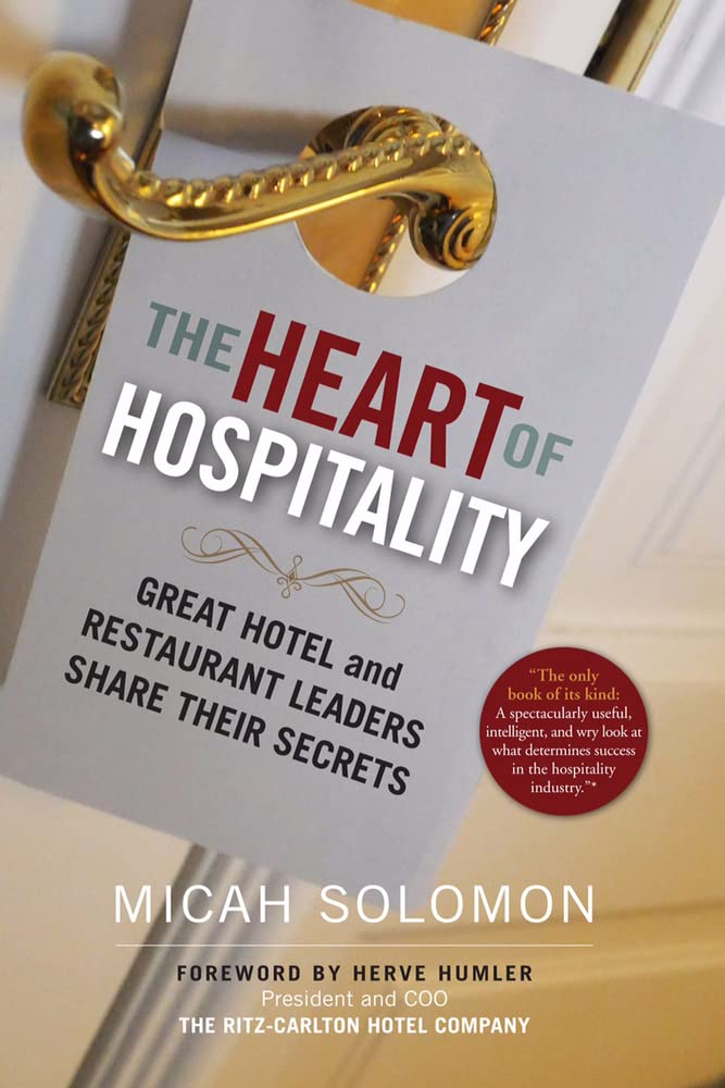 Image of the cover of the book The Heart of Hospitality: Great Hotel and Restaurant Leaders Share Their Secrets by Micah Solomon.