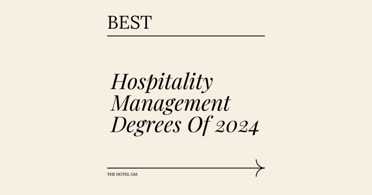 16 Best Hospitality Management Degrees to Get in 2024 - The Hotel GM