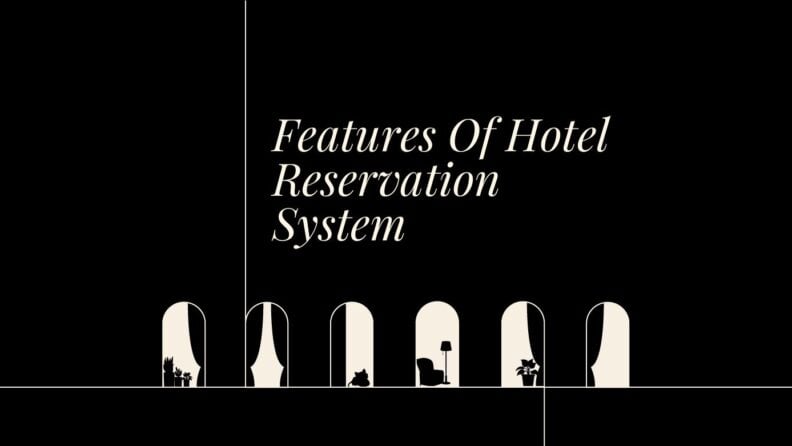 Features of hotel reservation system standard editorial post